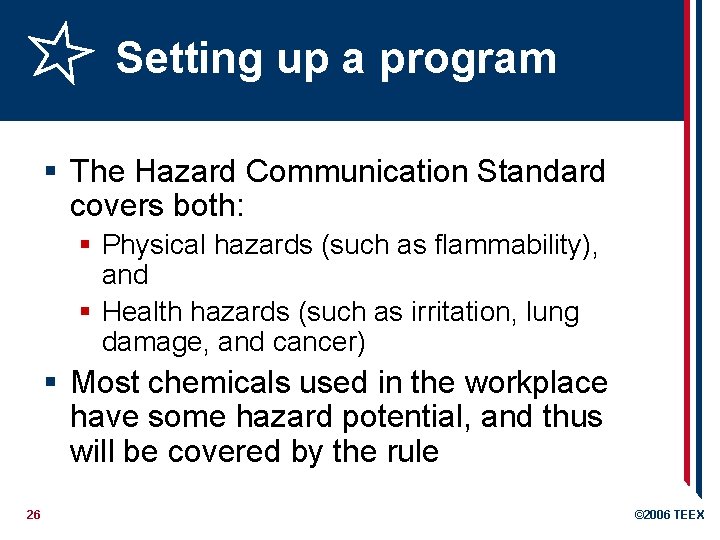 Setting up a program § The Hazard Communication Standard covers both: § Physical hazards