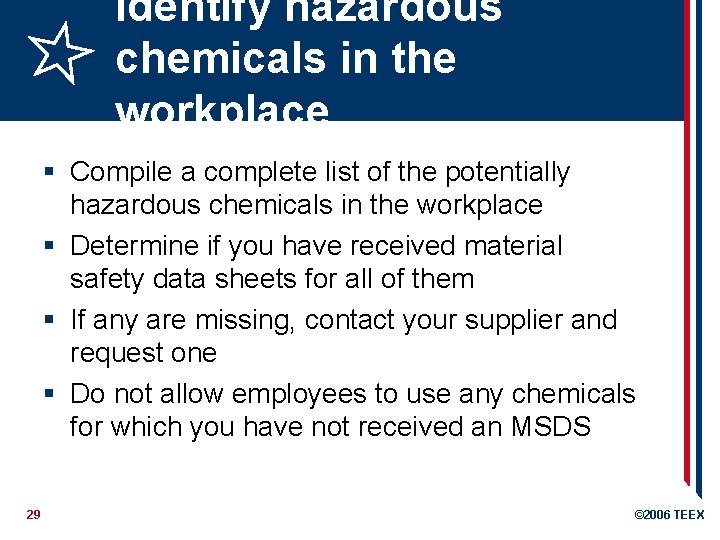 Identify hazardous chemicals in the workplace § Compile a complete list of the potentially