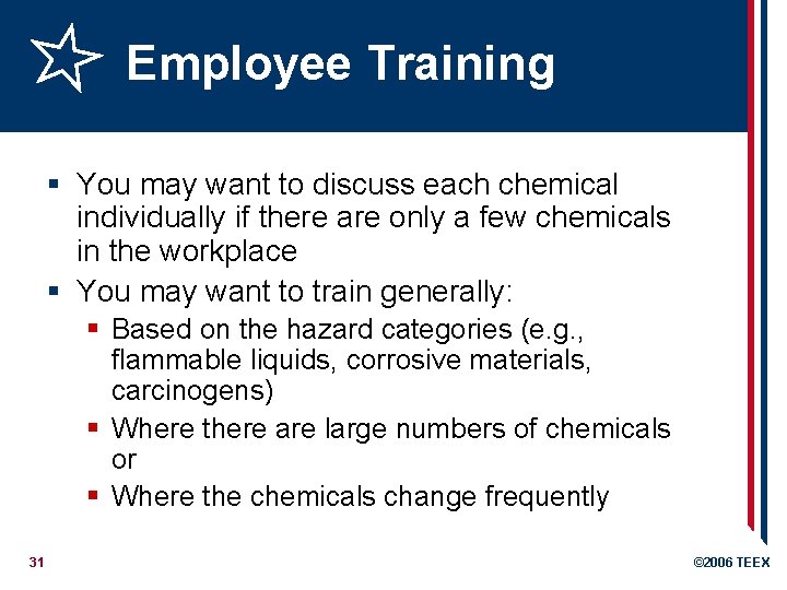Employee Training § You may want to discuss each chemical individually if there are