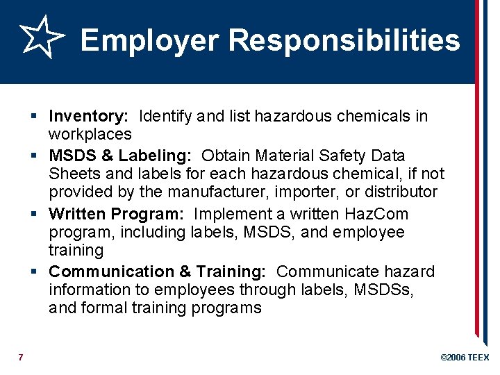 Employer Responsibilities § Inventory: Identify and list hazardous chemicals in workplaces § MSDS &