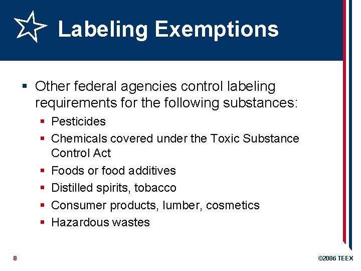 Labeling Exemptions § Other federal agencies control labeling requirements for the following substances: §