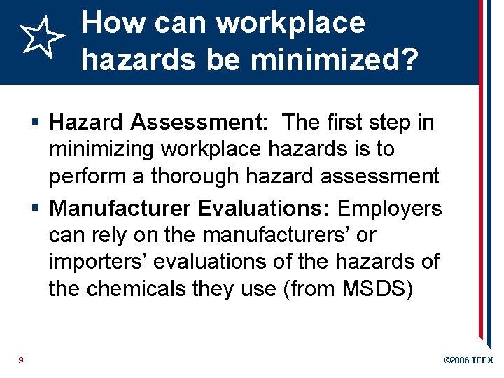 How can workplace hazards be minimized? § Hazard Assessment: The first step in minimizing