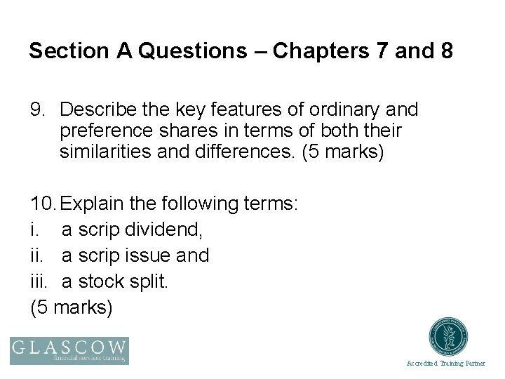 Section A Questions – Chapters 7 and 8 9. Describe the key features of