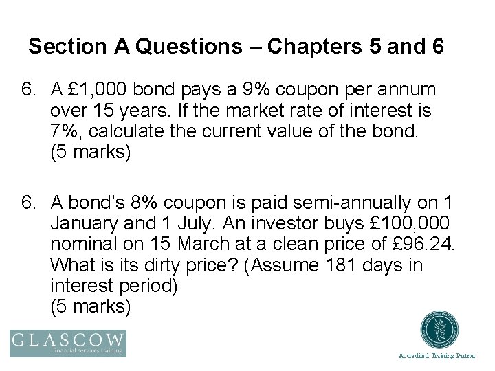 Section A Questions – Chapters 5 and 6 6. A £ 1, 000 bond