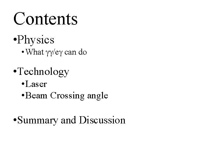 Contents • Physics • What gg/eg can do • Technology • Laser • Beam