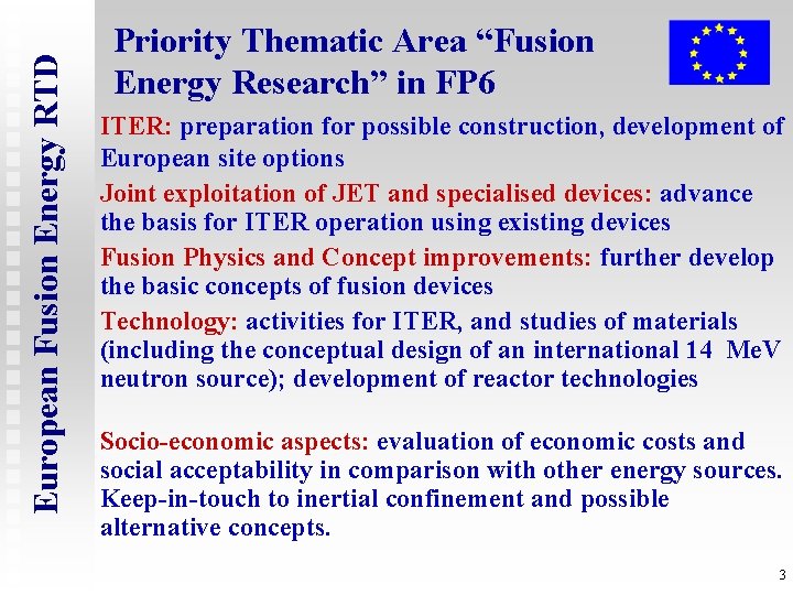 European Fusion Energy RTD Priority Thematic Area “Fusion Energy Research” in FP 6 ITER: