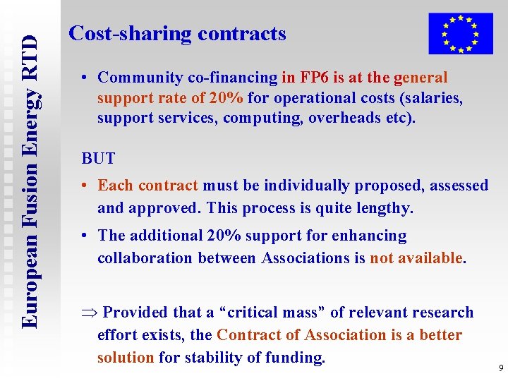 European Fusion Energy RTD Cost-sharing contracts • Community co-financing in FP 6 is at