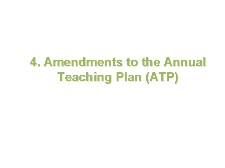 4. Amendments to the Annual Teaching Plan (ATP) 