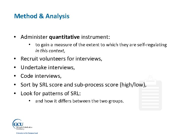 Method & Analysis • Administer quantitative instrument: • to gain a measure of the