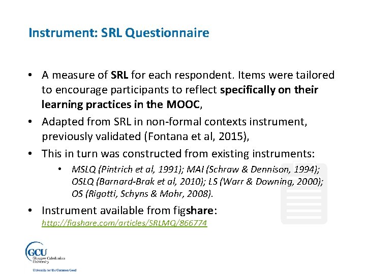 Instrument: SRL Questionnaire • A measure of SRL for each respondent. Items were tailored