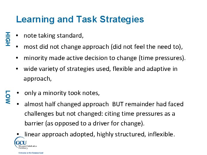 Learning and Task Strategies HIGH • note taking standard, • most did not change