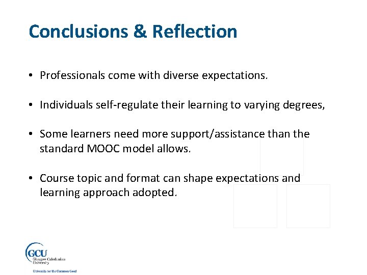 Conclusions & Reflection • Professionals come with diverse expectations. • Individuals self-regulate their learning