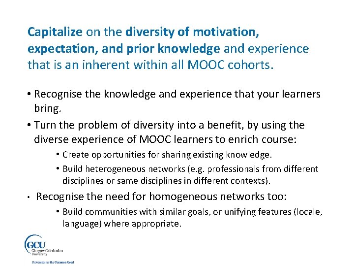 Capitalize on the diversity of motivation, expectation, and prior knowledge and experience that is