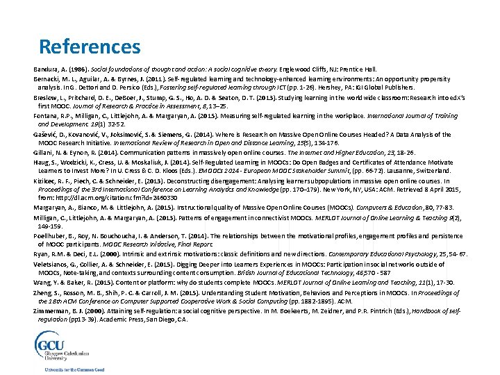 References Bandura, A. (1986). Social foundations of thought and action: A social cognitive theory.