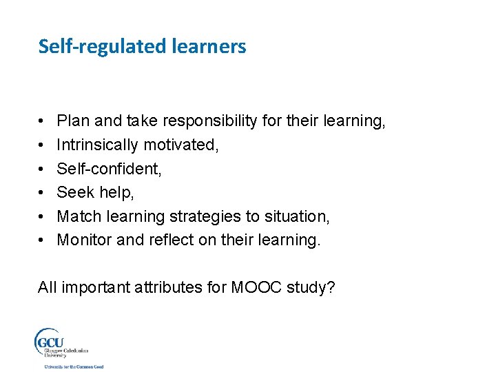 Self-regulated learners • • • Plan and take responsibility for their learning, Intrinsically motivated,