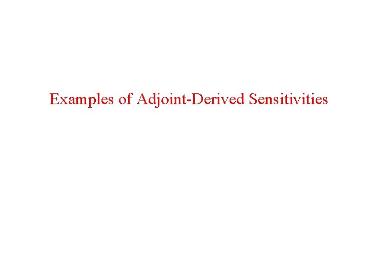 Examples of Adjoint-Derived Sensitivities 