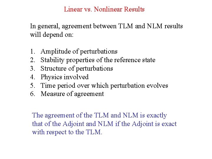 Linear vs. Nonlinear Results In general, agreement between TLM and NLM results will depend
