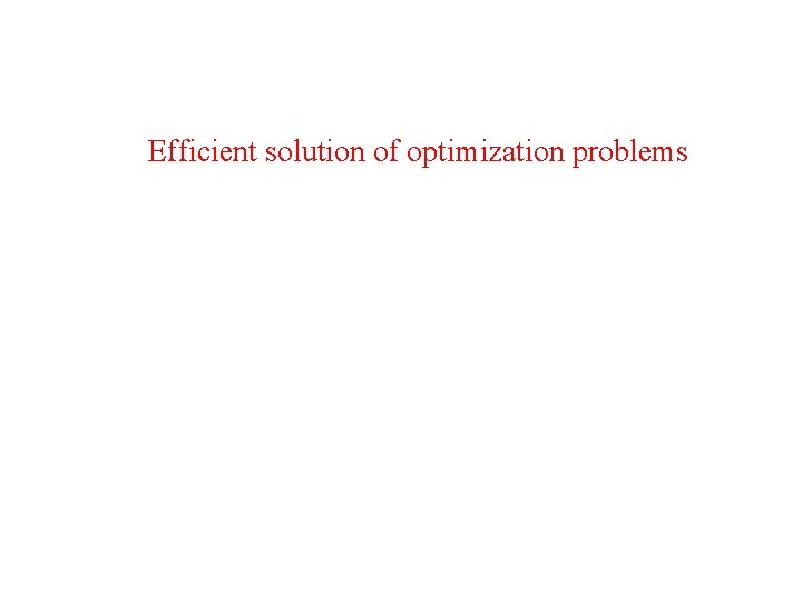 Efficient solution of optimization problems 