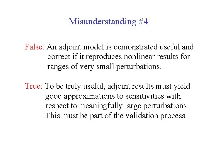 Misunderstanding #4 False: An adjoint model is demonstrated useful and correct if it reproduces