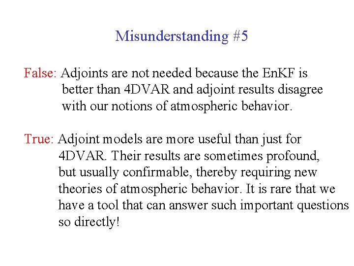 Misunderstanding #5 False: Adjoints are not needed because the En. KF is better than