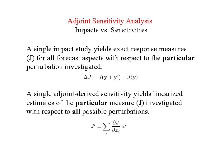 Adjoint Sensitivity Analysis Impacts vs. Sensitivities A single impact study yields exact response measures