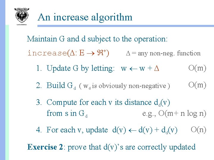 An increase algorithm Maintain G and d subject to the operation: increase( : E