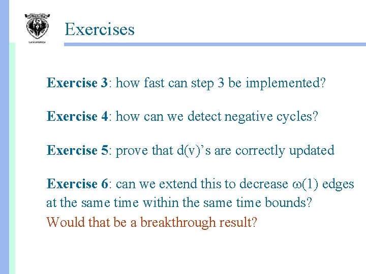 Exercises Exercise 3: how fast can step 3 be implemented? Exercise 4: how can