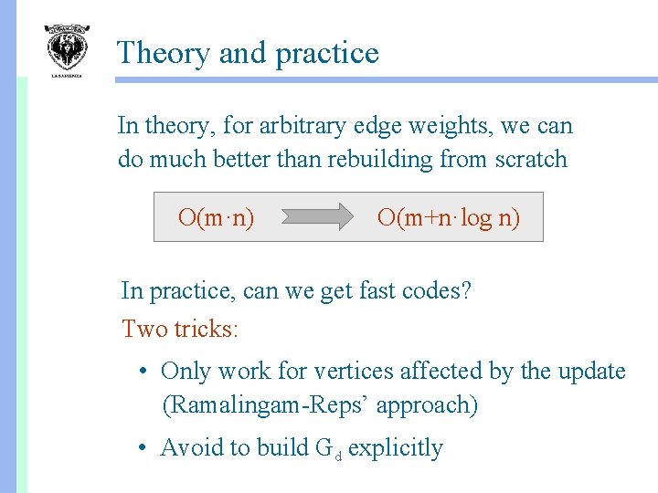 Theory and practice In theory, for arbitrary edge weights, we can do much better