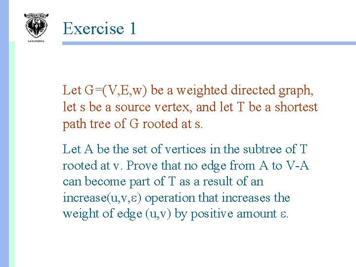 Exercise 1 Let G=(V, E, w) be a weighted directed graph, let s be
