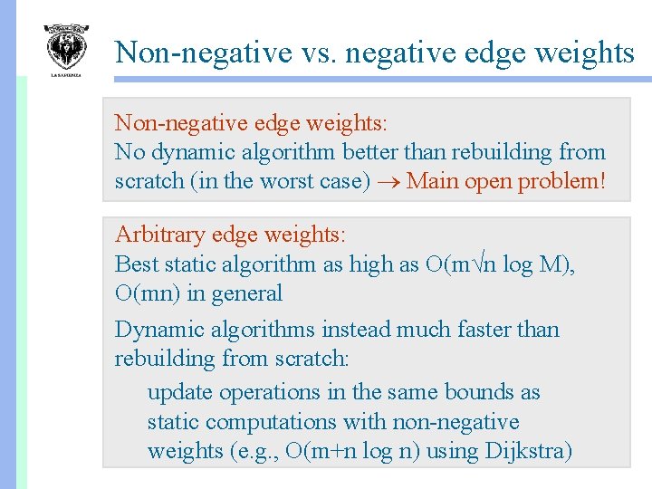 Non-negative vs. negative edge weights Non-negative edge weights: No dynamic algorithm better than rebuilding