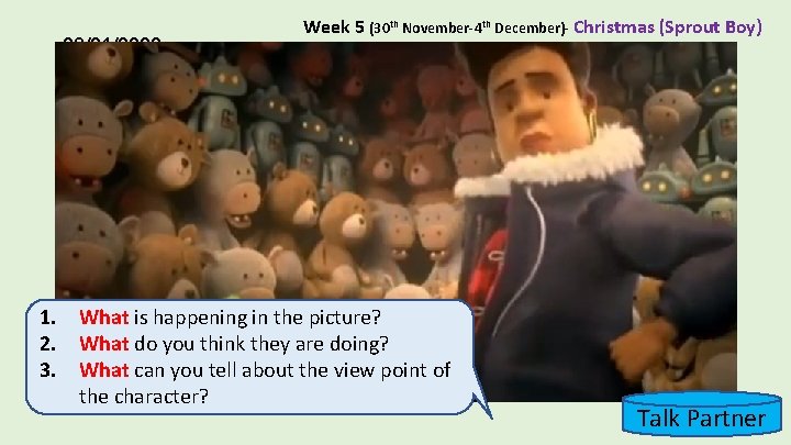 08/01/2022 Week 5 (30 th November-4 th December)- Christmas (Sprout Boy) 1. What is