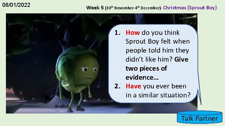 08/01/2022 Week 5 (30 th November-4 th December)- Christmas (Sprout Boy) 1. How do
