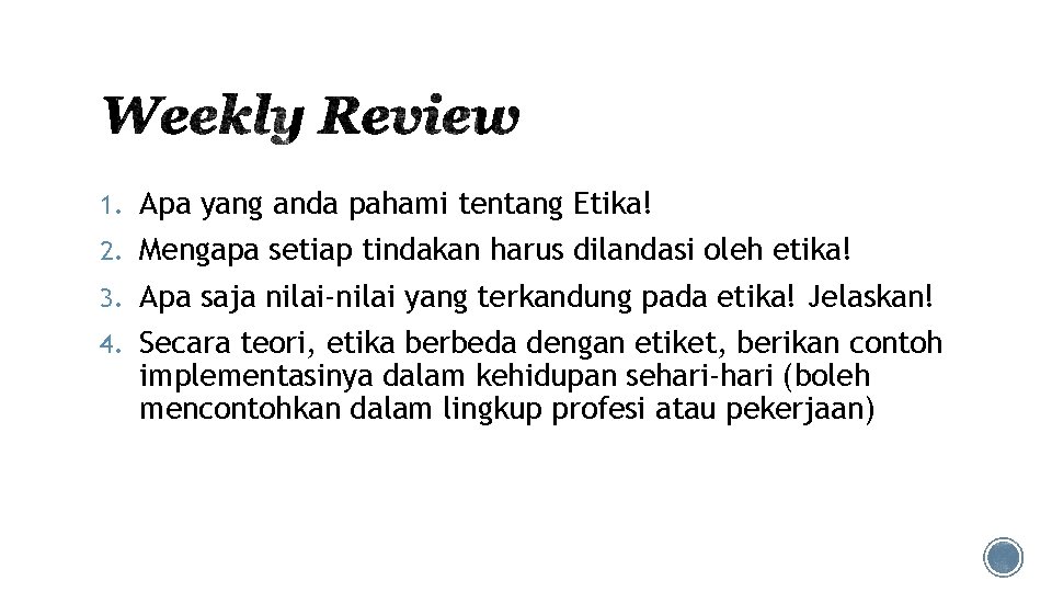 1. Apa yang anda pahami tentang Etika! 2. Mengapa setiap tindakan harus dilandasi oleh