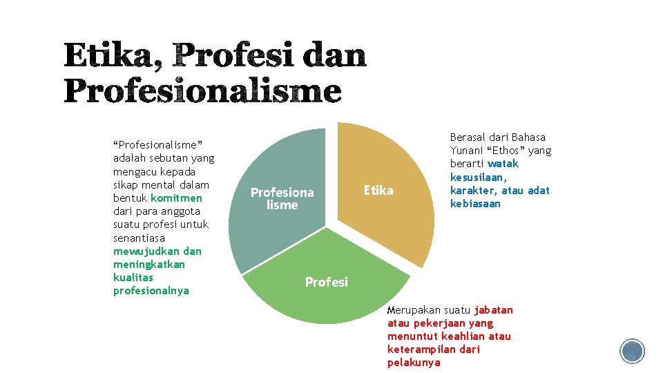 “Profesionalisme” adalah sebutan yang mengacu kepada sikap mental dalam bentuk komitmen dari para anggota