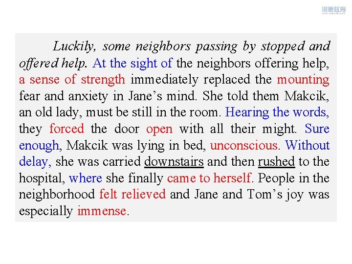 Luckily, some neighbors passing by stopped and offered help. At the sight of the