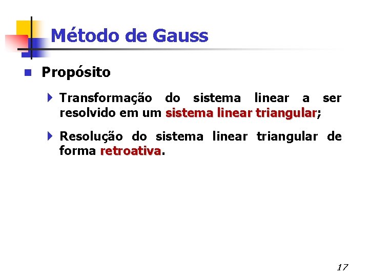 Método de Gauss n Propósito 4 Transformação do sistema linear a ser resolvido em