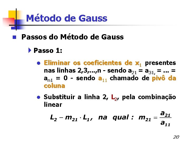 Método de Gauss n Passos do Método de Gauss 4 Passo 1: l Eliminar