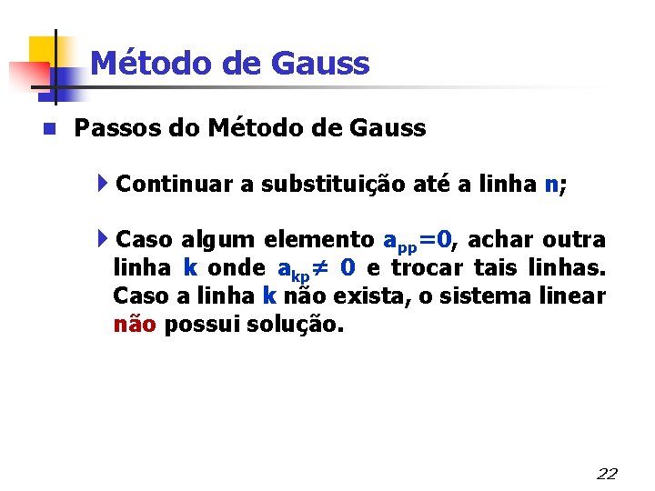 Método de Gauss n Passos do Método de Gauss 4 Continuar a substituição até