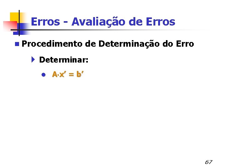 Erros - Avaliação de Erros n Procedimento de Determinação do Erro 4 Determinar: l