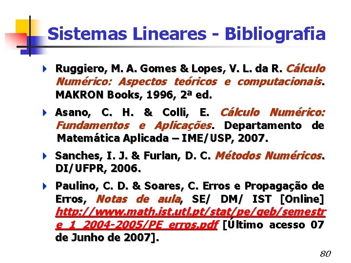 Sistemas Lineares - Bibliografia 4 Ruggiero, M. A. Gomes & Lopes, V. L. da