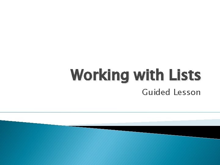 Working with Lists Guided Lesson 