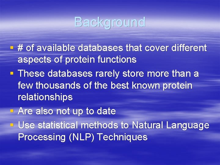 Background § # of available databases that cover different aspects of protein functions §