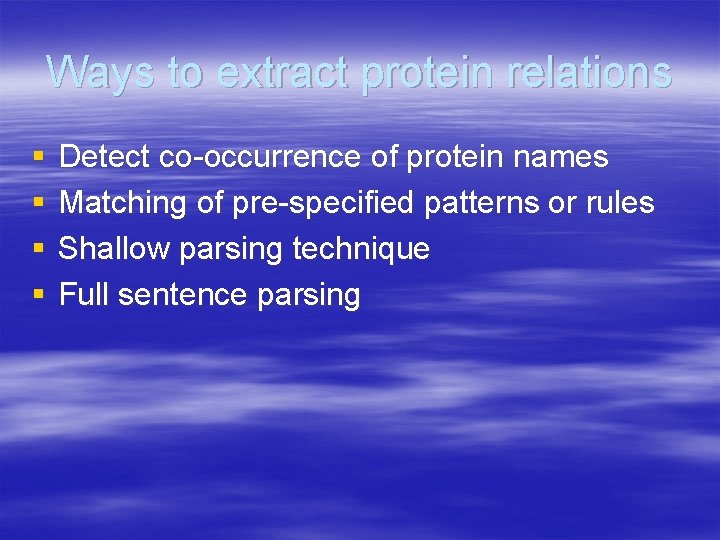 Ways to extract protein relations § § Detect co-occurrence of protein names Matching of