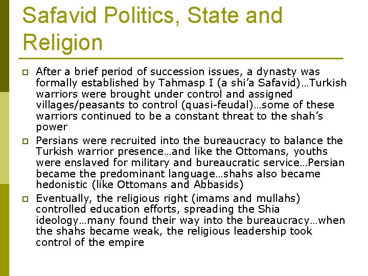 Safavid Politics, State and Religion p p p After a brief period of succession