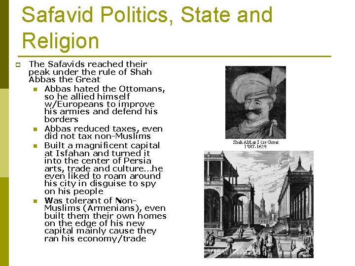 Safavid Politics, State and Religion p The Safavids reached their peak under the rule