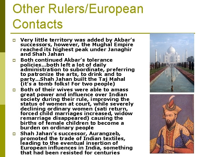 Other Rulers/European Contacts p p Very little territory was added by Akbar’s successors, however,