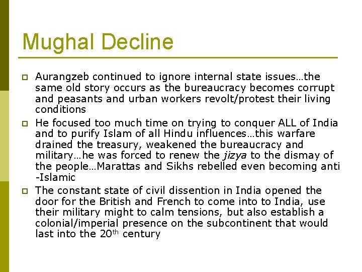 Mughal Decline p p p Aurangzeb continued to ignore internal state issues…the same old