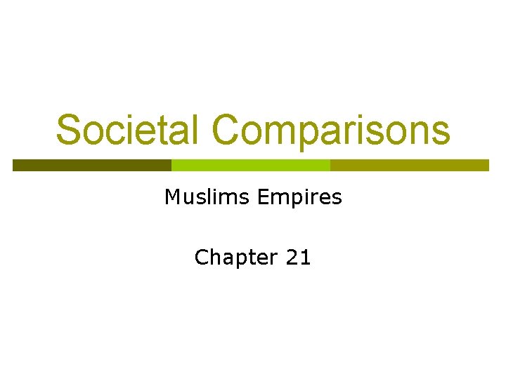 Societal Comparisons Muslims Empires Chapter 21 