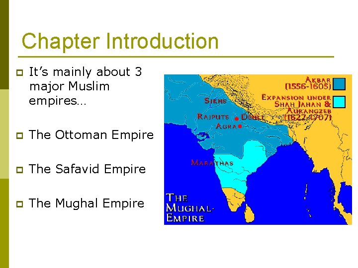 Chapter Introduction p It’s mainly about 3 major Muslim empires… p The Ottoman Empire