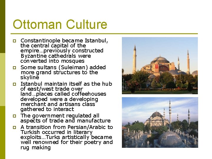 Ottoman Culture p p p Constantinople became Istanbul, the central capital of the empire…previously